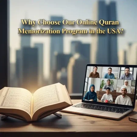 Why Choose Our Online Quran Memorization Program in the USA